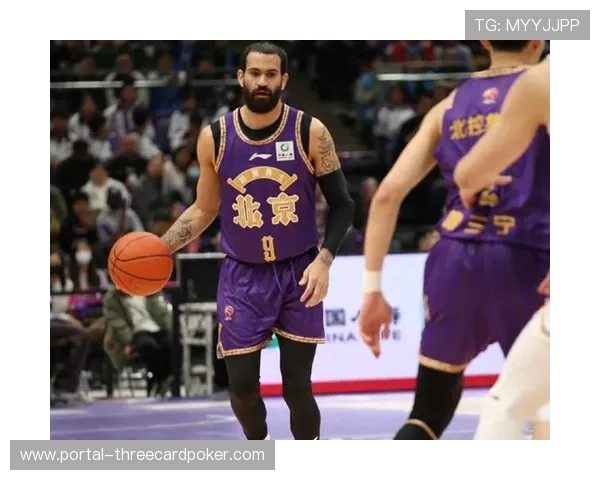 北控队里勒回归,进攻端火力提升 北控队里勒回归,进攻端火力提升